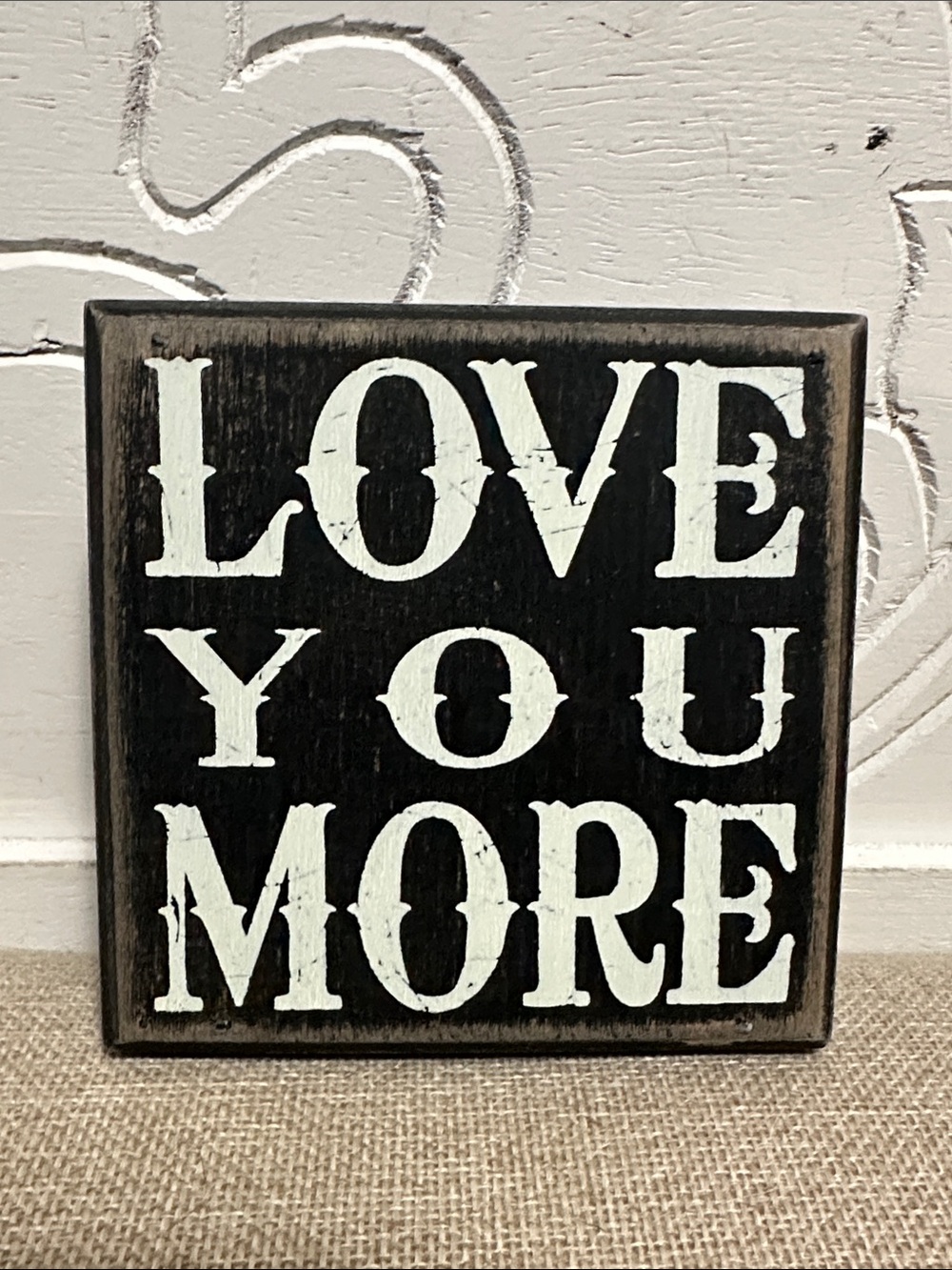Love You More Black & White Wall Sign - Rustic Home Decor